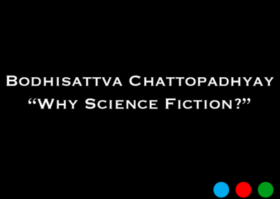 Bodhisattva Chattopadhyay: Why Science Fiction